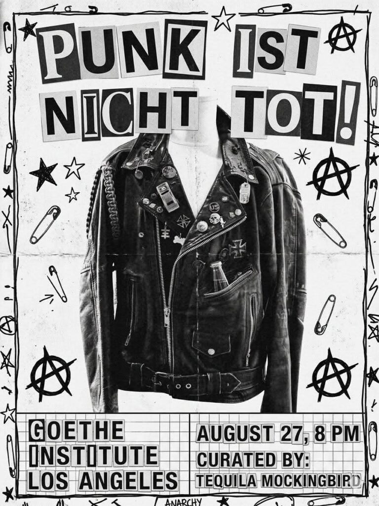 Punk ist nicht tot! - Goethe Institute Los Angeles.   August 27th 8PM.  Curated by: Tequila Mockingbird